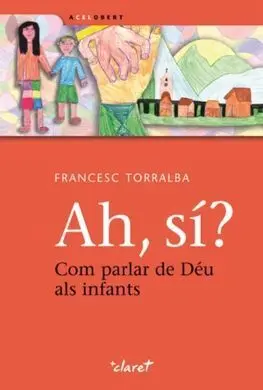 Ah, Si? Com Parlar de Déu Als Infants