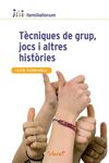 TÈCNIQUES DE GRUP, JOCS I ALTRES HISTÒRIES