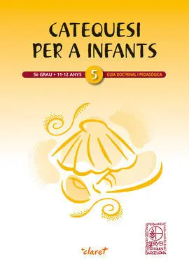 Catequesi Per a Infants - 5È Grau. Guia Doctrinal I Pedagògica