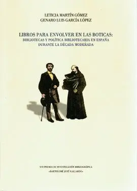 Libros para Envolver en las Boticas. Bibliotecas y Politica Bibliotecaria en España Durante la Década Moderna