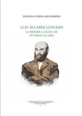 Luis Álvarez Lencero. La Hermosa Locura de la Palabra