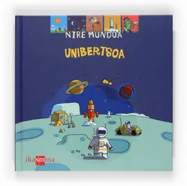 Unibertsoa. Nire Mundua