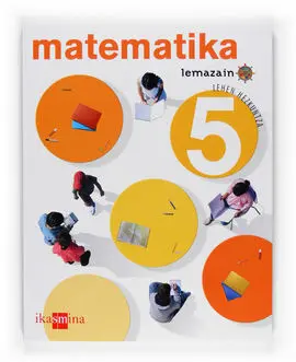 Matematika. 5 Lehen Hezkuntza. Proiektua Lemazain