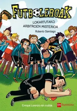 Futboleroak. 1: Lokartutako Arbitroen Misterioa