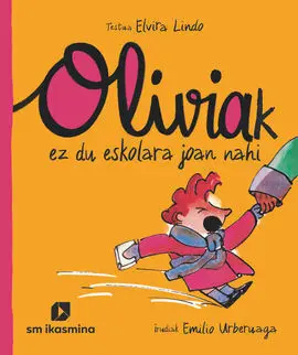 Oli. Oliviak Ez Du Eskolara Joan Nahi