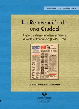 La Reinvención de una Ciudad. Poder y Política Simbólica en Vitoria Durante el Franquismo