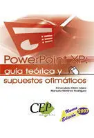 Powerpoint Xp: Guía Teórica y Supuestos Ofimáticos