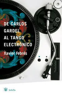 De Carlos Gardel Al Tango Electrónico