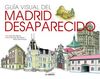 GUÍA VISUAL DEL MADRID DESAPARECIDO