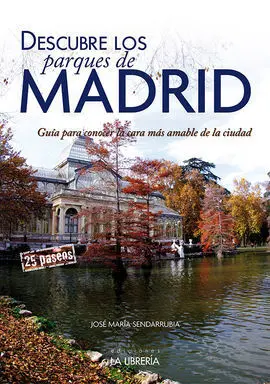 Descubre los Parques de Madrid. guía para Conocer la Cara Más Amable de la Ciudad