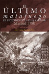 EL ÚLTIMO MATAFUEGO. EL INCENDIO DE LA PLAZA MAYOR. MADRID 1790
