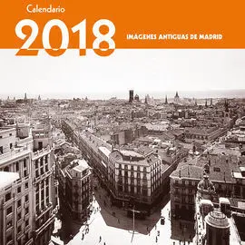 Calendario Imágenes Antiguas de Madrid 2018