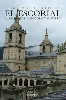 El Monasterio de el Escorial, Curiosidades, Anécdotas y Misterios