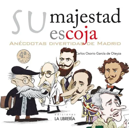 Su Majestad Escoja. Anécdotas Divertidas de Madrid