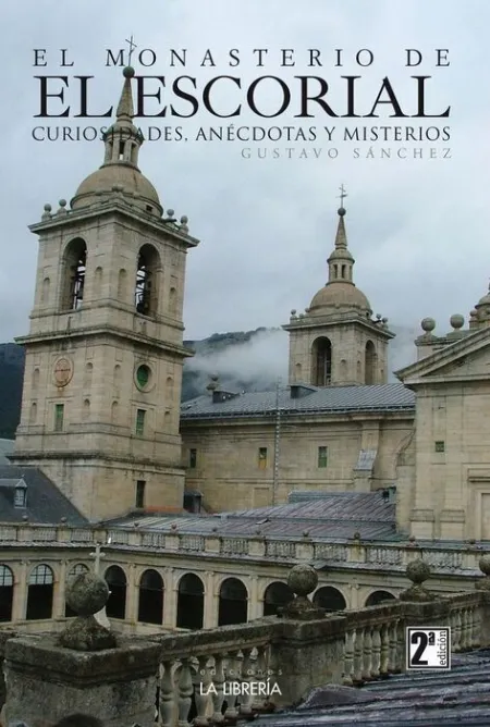 El Monasterio de el Escorial, Curiosidades, Anécdotas y Misterios