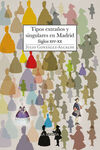 TIPOS EXTRAÑOS Y SINGULARES EN MADRID. S XIV - XX