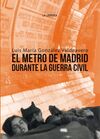 EL METRO DE MADRID DURANTE LA GUERRA CIVIL