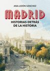 MADRID HISTORIAS DETRÁS DE LA HISTORIA