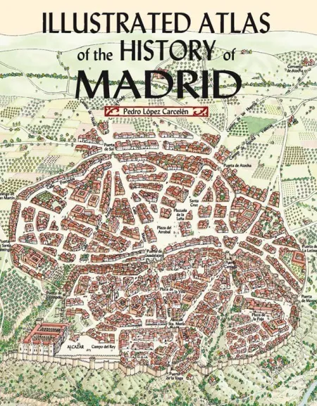 Illustrated Atlas Of The History Of Madrid
