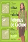 Como Utilizar Adaptar y Diseñar Patrones de Costura