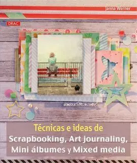 Técnicas e Ideas de Scrapbooking, Art Journaling, Mini Álbumes y Mixed Media