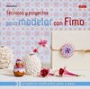 TÉCNICAS Y PROYECTOS PARA MODELAR CON FIMO