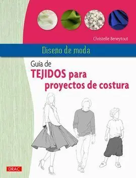 Diseño de Moda. Guía de Tejidos para Proyectos de Costura