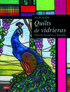 QUILTS DE VIDRIERAS/NUEVAS TECNICAS Y DISEÑOS