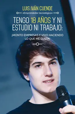 Tengo 18 Años y Ni Estudio Ni Trabajo: ¡Monto Empresas y Vivo Haciendo lo que me Gusta!