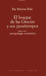 EL BOSQUE DE LAS GRACIAS Y SUS PASATIEMPOS / RAICES DE LA ANTROPOLOGIA ECONOMICA