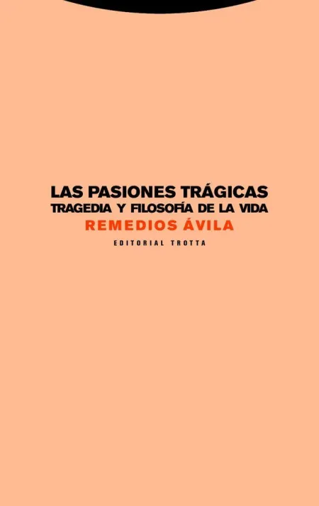 Las Pasiones Tragicas / Tragedia y Filosofia de la Vida