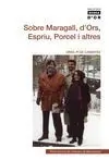 Sobre Maragall, D'ors, Espriu, Porcel I Altres
