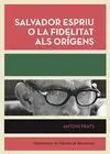 Salvador Espriu o la Fidelitat Als Orígens