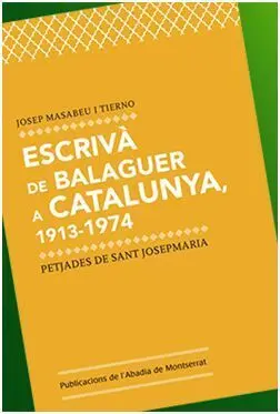 Escrivà de Balaguer a Catalunya. 1913-1974