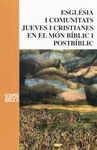 ESGLÉSIA I COMUNITATS JUEVES I CRISTIANES EN EL MÓN BÍBLIC I POSTBÍBLIC