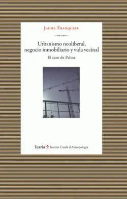 Urbanismo Neoliberal, Negocio Inmobiliario y Vida