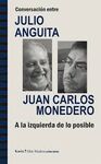 CONVERSACIÓN ENTRE JULIO ANGUITA Y JUAN CARLOS MONEDERO. A LA IZQUIERDA DE LO POSIBLE