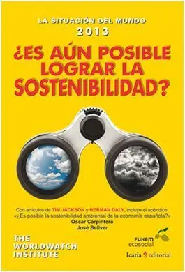 La Situación del Mundo 2013. ¿Es Aún Posible Lograr la Sostenibilidad?