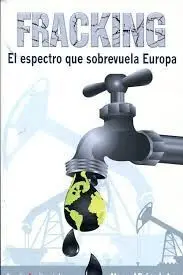 Fracking el Espectro que Sobrevuela Europa