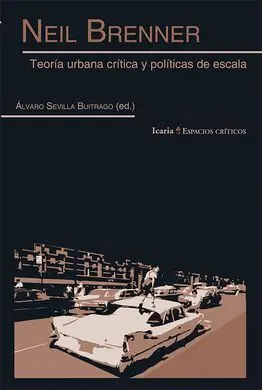 Neil Brenner. Teoria Urbana Critica y Politicas de