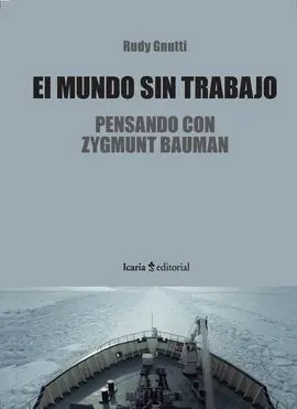 El Mundo sin Trabajo. Pensando con Zygmunt Bauman