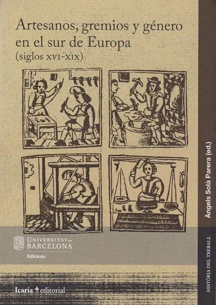Artesanos, Gremios y Género en Sur de Europa (Siglos Xvi-Xix)
