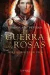 La Guerra de las Rosas por la Gracia de Dios