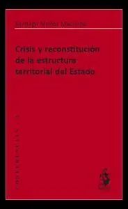 Crisis y Reconstitución de la Estructura Territorial del Estado