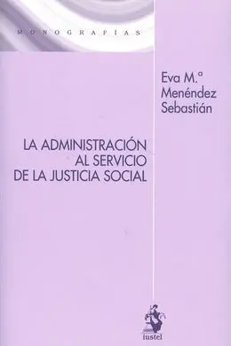 La Administración Al Servicio de la Justicia Social