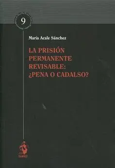 La Prisión Permanente Revisable: ¿Pena o Cadalso?