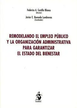 Remodelando el Empleo Público y la Organizacio?N Administrativa para Garantizar el Estado del Bienestar