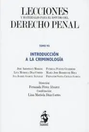 Lecciones y Materiales del Derecho Penal Tomo Vii: Introduccion a la Criminologia