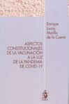 ASPECTOS CONSTITUCIONALES DE LA VACUNACIÓN A LA LUZ DE LA PANDEMIA DE COVID-19