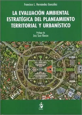 La Evaluación Ambiental Estratégica del Planeamiento Territorial y Urbanístico